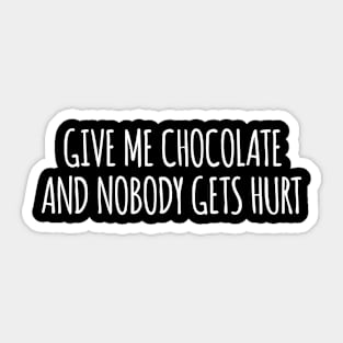 Give Me Chocolate and Nobody Gets Hurt Sticker